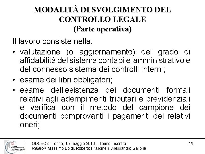 MODALITÀ DI SVOLGIMENTO DEL CONTROLLO LEGALE (Parte operativa) Il lavoro consiste nella: • valutazione