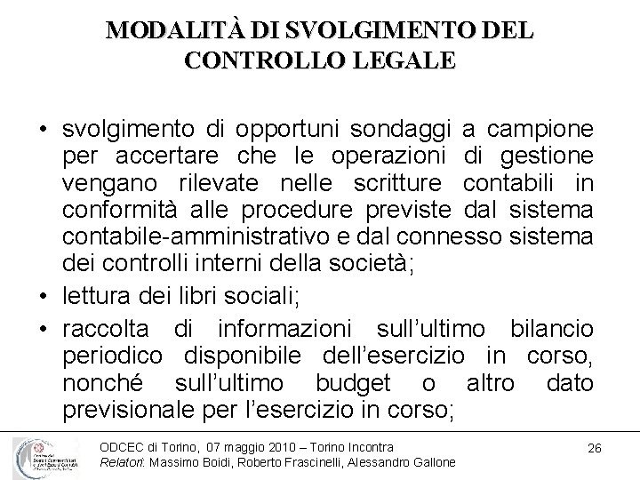 MODALITÀ DI SVOLGIMENTO DEL CONTROLLO LEGALE • svolgimento di opportuni sondaggi a campione per