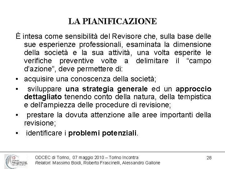 LA PIANIFICAZIONE È intesa come sensibilità del Revisore che, sulla base delle sue esperienze