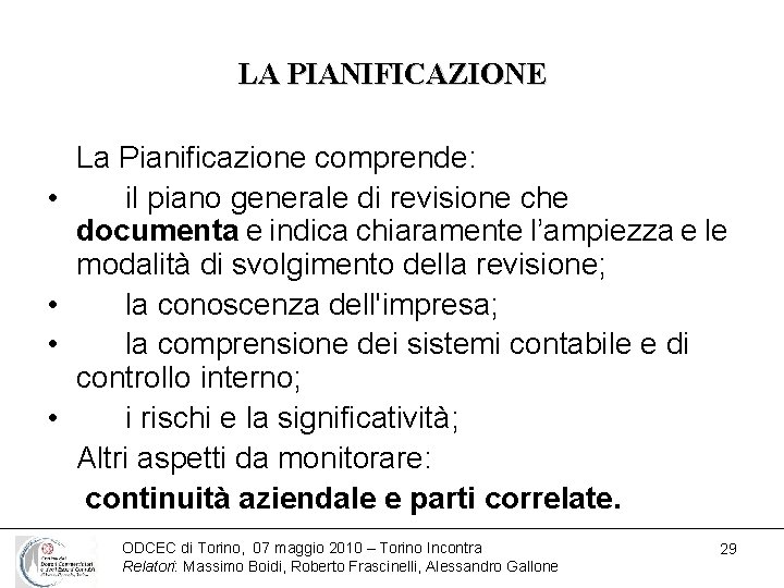 LA PIANIFICAZIONE • • La Pianificazione comprende: il piano generale di revisione che documenta
