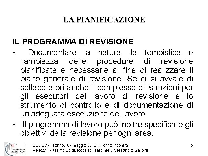 LA PIANIFICAZIONE IL PROGRAMMA DI REVISIONE • Documentare la natura, la tempistica e l’ampiezza