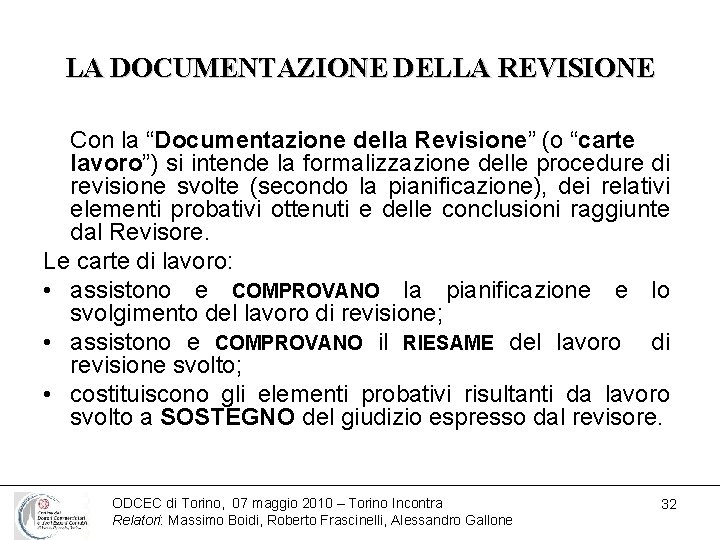 LA DOCUMENTAZIONE DELLA REVISIONE Con la “Documentazione della Revisione” (o “carte lavoro”) si intende