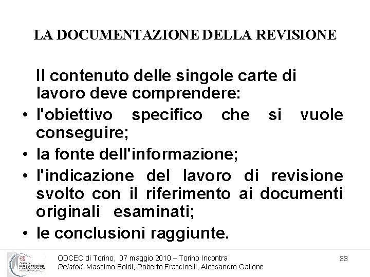 LA DOCUMENTAZIONE DELLA REVISIONE • • Il contenuto delle singole carte di lavoro deve