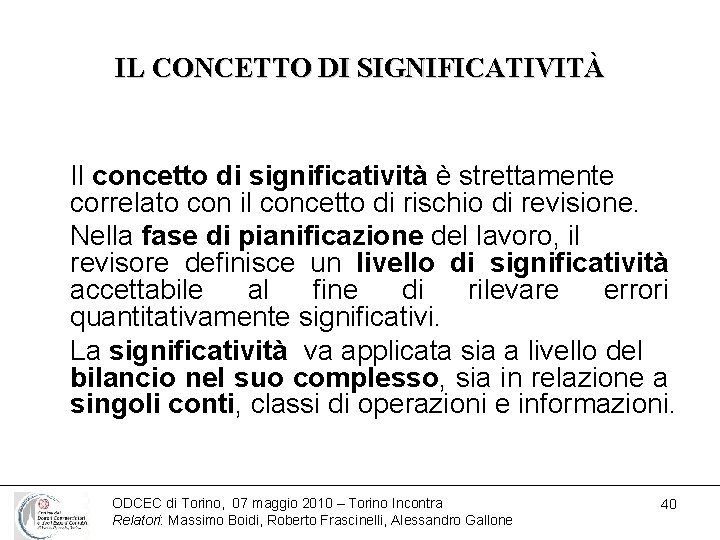 IL CONCETTO DI SIGNIFICATIVITÀ Il concetto di significatività è strettamente correlato con il concetto