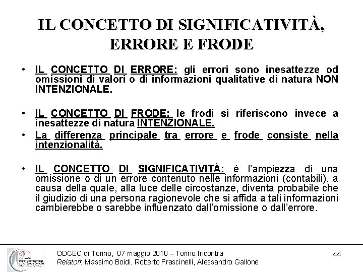 IL CONCETTO DI SIGNIFICATIVITÀ, ERRORE E FRODE • IL CONCETTO DI ERRORE: gli errori