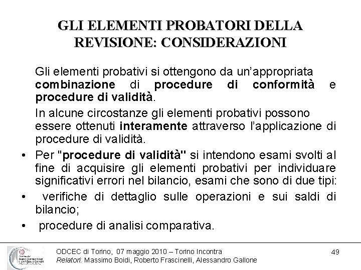 GLI ELEMENTI PROBATORI DELLA REVISIONE: CONSIDERAZIONI Gli elementi probativi si ottengono da un’appropriata combinazione