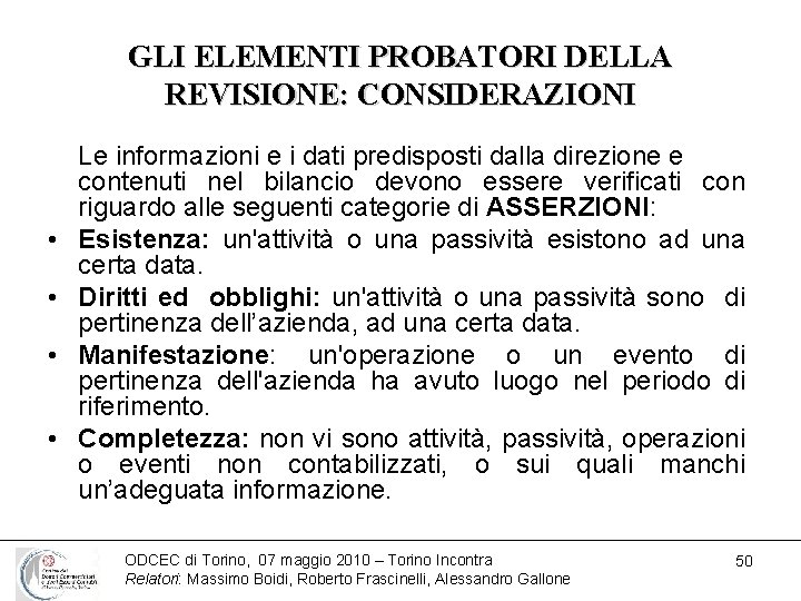 GLI ELEMENTI PROBATORI DELLA REVISIONE: CONSIDERAZIONI • • Le informazioni e i dati predisposti