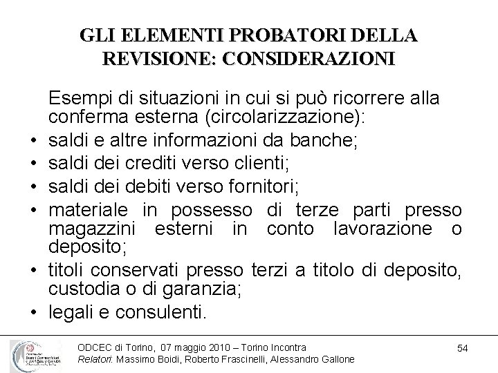 GLI ELEMENTI PROBATORI DELLA REVISIONE: CONSIDERAZIONI • • • Esempi di situazioni in cui