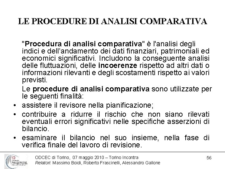 LE PROCEDURE DI ANALISI COMPARATIVA "Procedura di analisi comparativa" è l'analisi degli indici e