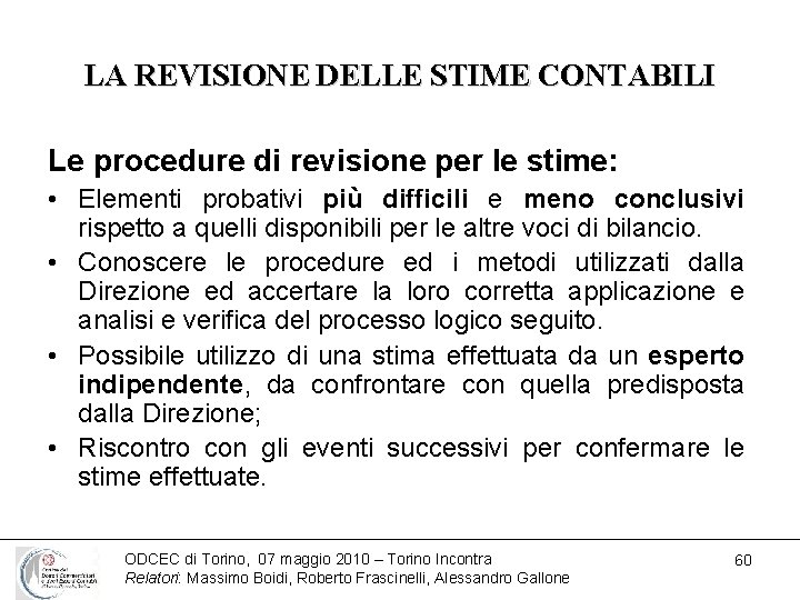 LA REVISIONE DELLE STIME CONTABILI Le procedure di revisione per le stime: • Elementi