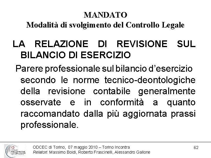 MANDATO Modalità di svolgimento del Controllo Legale LA RELAZIONE DI REVISIONE SUL BILANCIO DI