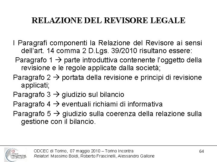 RELAZIONE DEL REVISORE LEGALE I Paragrafi componenti la Relazione del Revisore ai sensi dell’art.