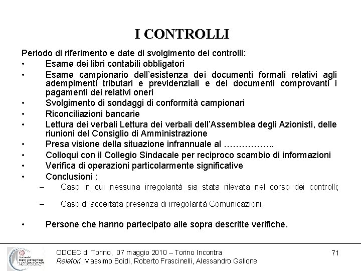 I CONTROLLI Periodo di riferimento e date di svolgimento dei controlli: • Esame dei