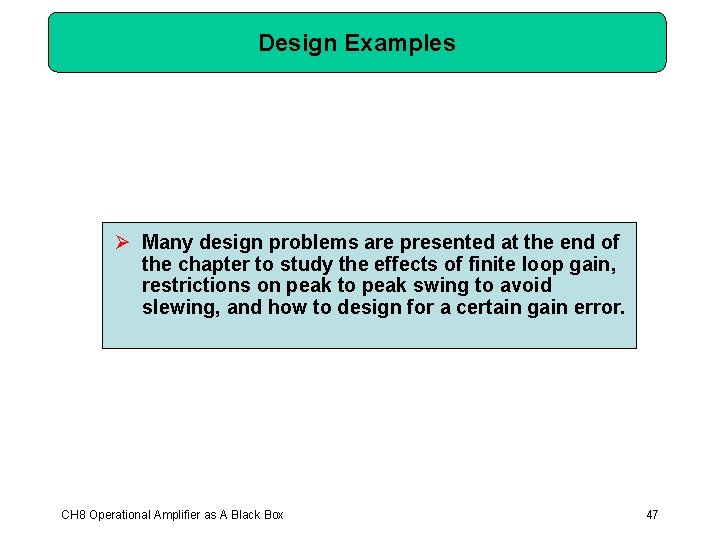 Design Examples Ø Many design problems are presented at the end of the chapter