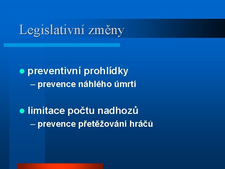 Legislativní změny l preventivní prohlídky – prevence náhlého úmrtí l limitace počtu nadhozů –