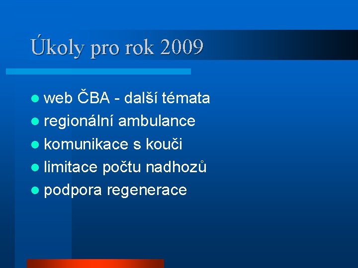 Úkoly pro rok 2009 l web ČBA - další témata l regionální ambulance l