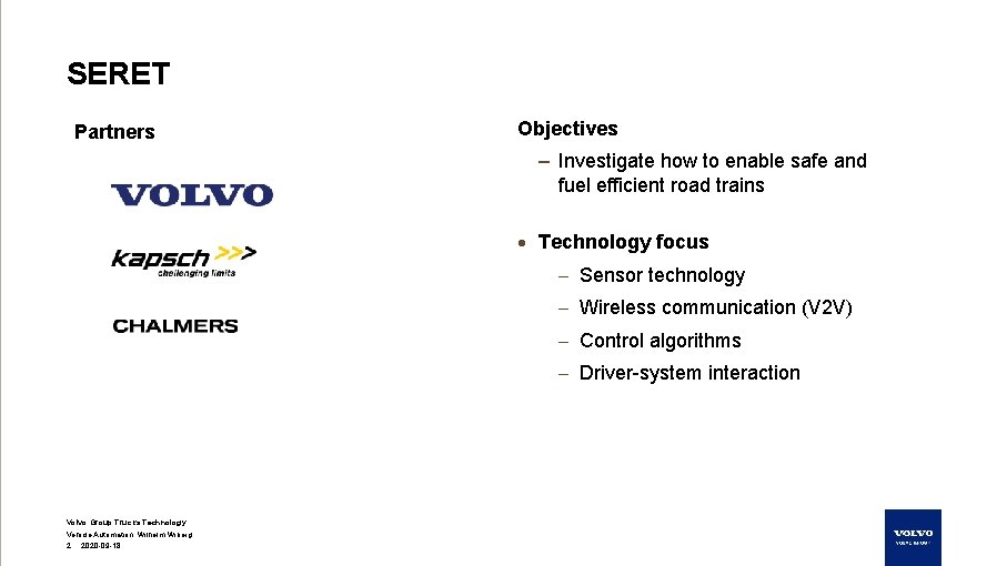 SERET Partners Objectives – Investigate how to enable safe and fuel efficient road trains