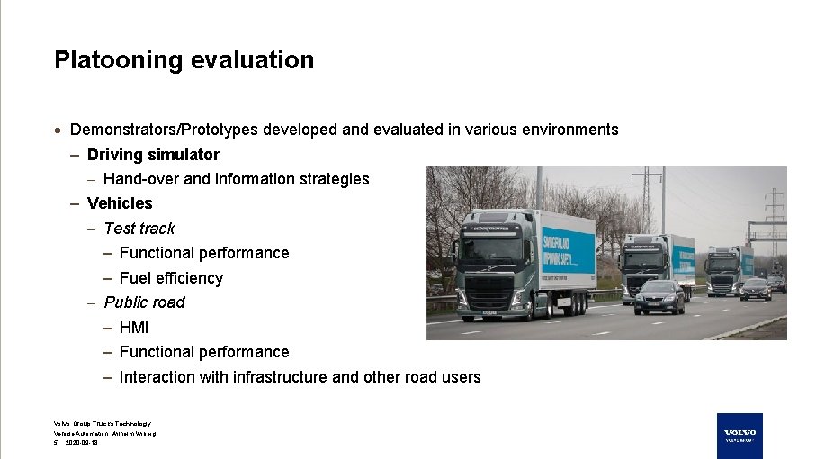 Platooning evaluation · Demonstrators/Prototypes developed and evaluated in various environments – Driving simulator –