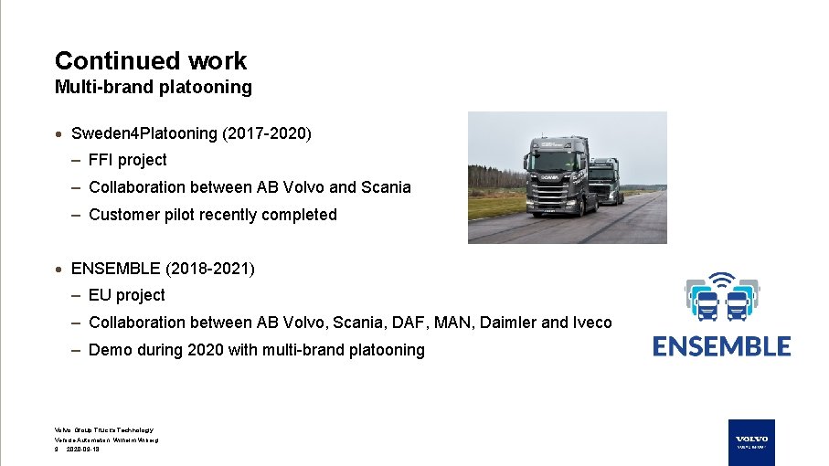 Continued work Multi-brand platooning · Sweden 4 Platooning (2017 -2020) – FFI project –