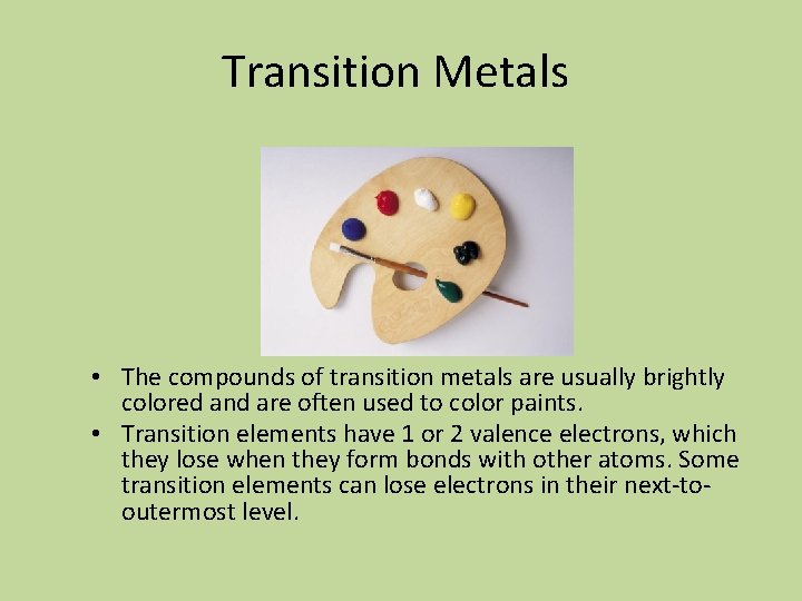 Transition Metals • The compounds of transition metals are usually brightly colored and are