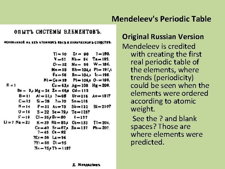 Mendeleev's Periodic Table Original Russian Version Mendeleev is credited with creating the first real