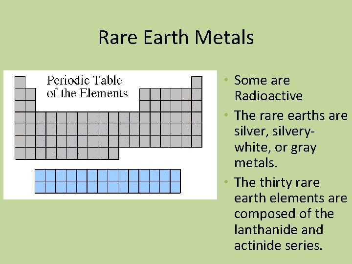 Rare Earth Metals • Some are Radioactive • The rare earths are silver, silverywhite,