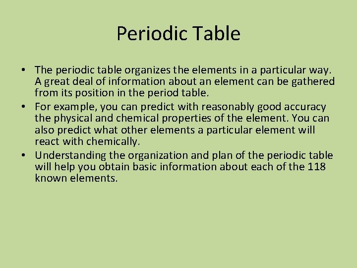 Periodic Table • The periodic table organizes the elements in a particular way. A