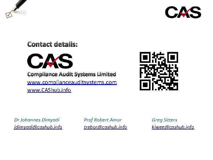 www. complianceauditsystems. com www. CAShub. info Dr Johannes Dimyadi jdimyadi@cashub. info Prof Robert Amor