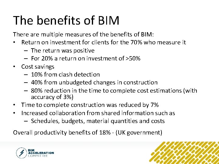 The benefits of BIM There are multiple measures of the benefits of BIM: •