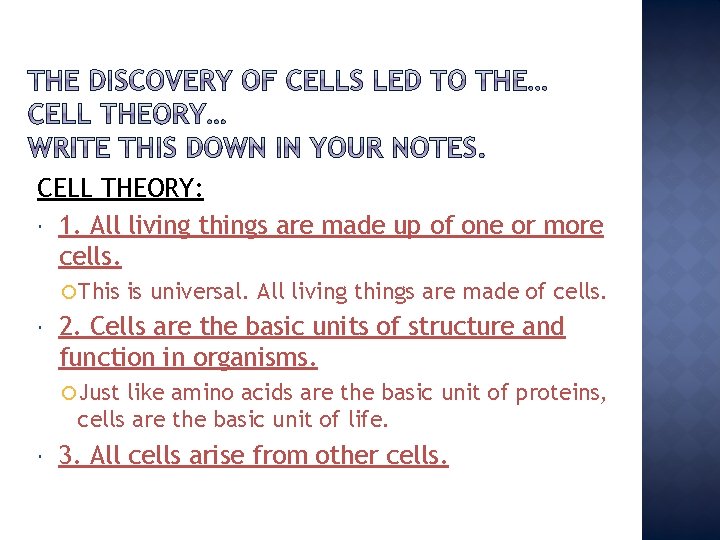 CELL THEORY: 1. All living things are made up of one or more cells.