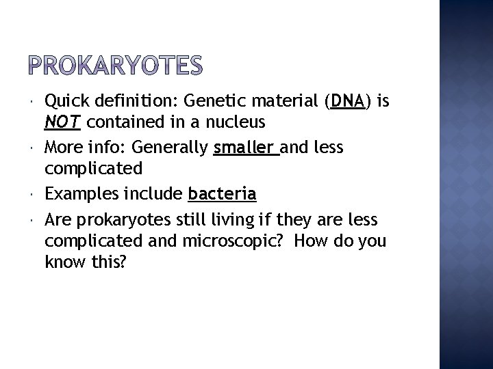  Quick definition: Genetic material (DNA) is NOT contained in a nucleus More info: