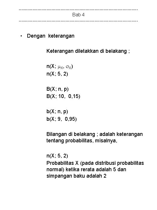 --------------------------------------Bab 4 --------------------------------------- • Dengan keterangan Keterangan diletakkan di belakang ; n(X; X, X)