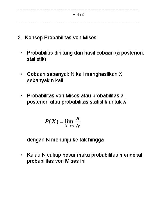 ---------------------------------------Bab 4 --------------------------------------- 2. Konsep Probabilitas von Mises • Probabilias dihitung dari hasil cobaan