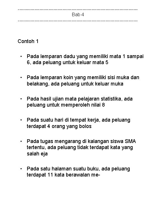 ---------------------------------------Bab 4 --------------------------------------- Contoh 1 • Pada lemparan dadu yang memiliki mata 1 sampai