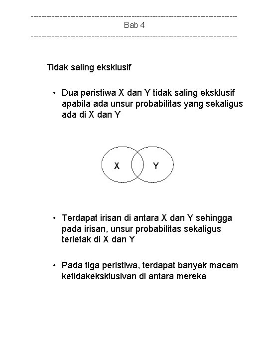 ---------------------------------------Bab 4 --------------------------------------- Tidak saling eksklusif • Dua peristiwa X dan Y tidak saling