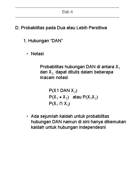 ---------------------------------------Bab 4 --------------------------------------- D. Probabilitas pada Dua atau Lebih Persitiwa 1. Hubungan “DAN” •