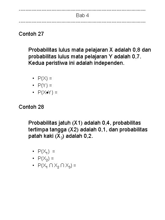 ---------------------------------------Bab 4 --------------------------------------- Contoh 27 Probabilitas lulus mata pelajaran X adalah 0, 8 dan