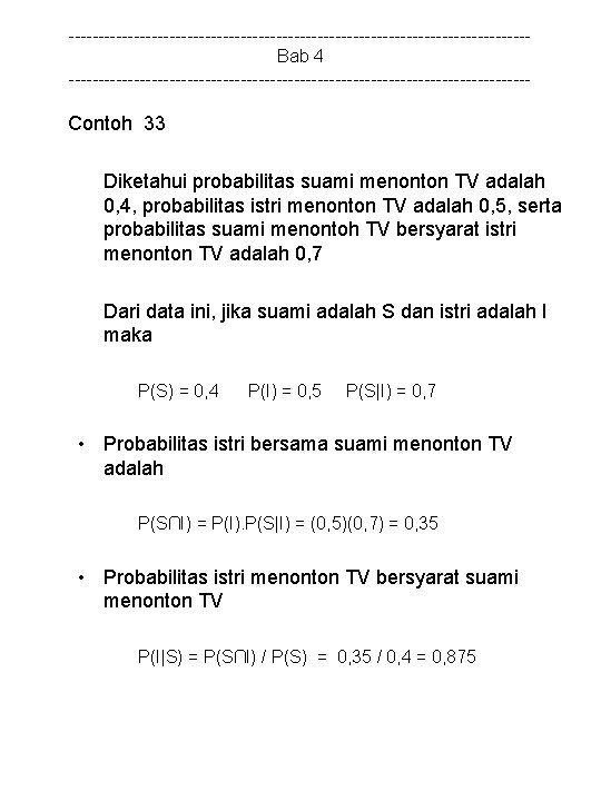 ---------------------------------------Bab 4 --------------------------------------- Contoh 33 Diketahui probabilitas suami menonton TV adalah 0, 4, probabilitas