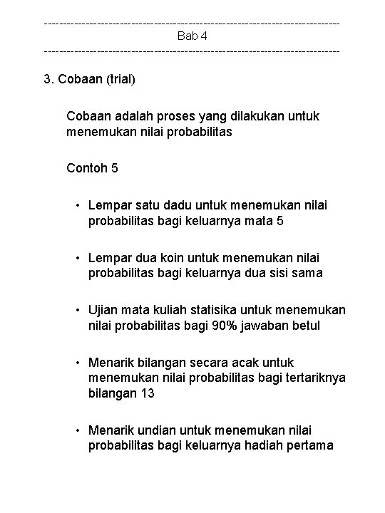 ---------------------------------------Bab 4 --------------------------------------- 3. Cobaan (trial) Cobaan adalah proses yang dilakukan untuk menemukan nilai