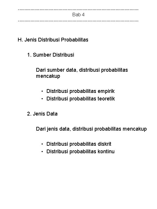 ---------------------------------------Bab 4 --------------------------------------- H. Jenis Distribusi Probabilitas 1. Sumber Distribusi Dari sumber data, distribusi