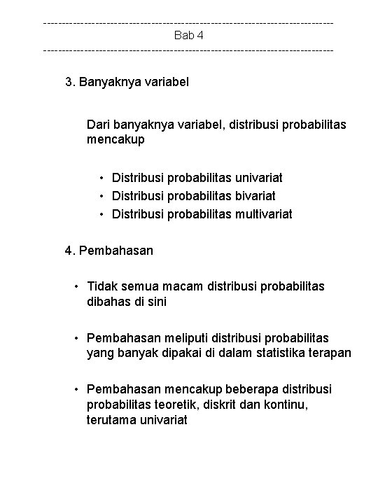 ---------------------------------------Bab 4 --------------------------------------- 3. Banyaknya variabel Dari banyaknya variabel, distribusi probabilitas mencakup • Distribusi