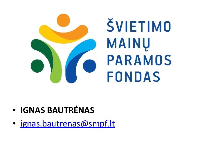  • IGNAS BAUTRĖNAS • ignas. bautrėnas@smpf. lt 