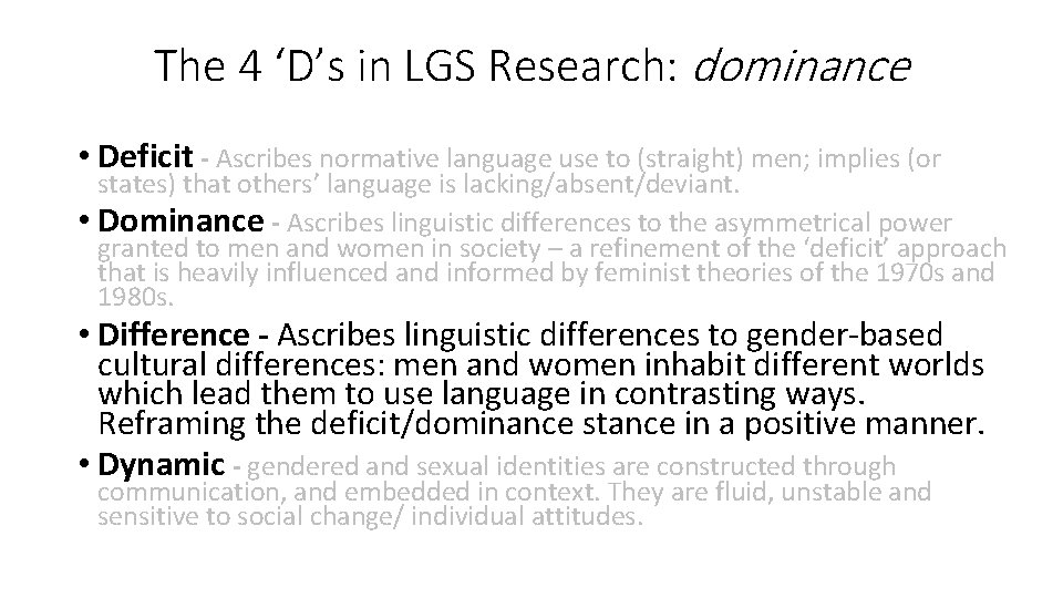 The 4 ‘D’s in LGS Research: dominance • Deficit - Ascribes normative language use