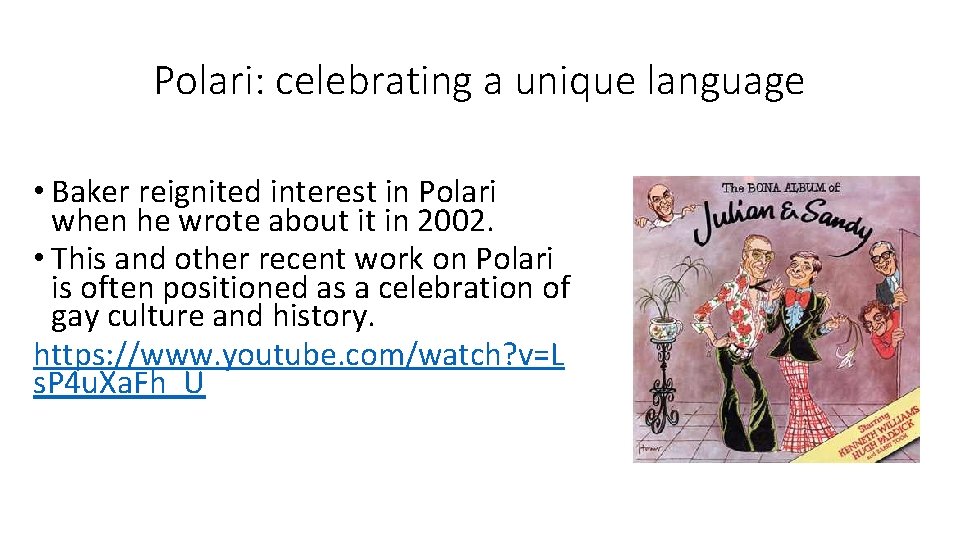 Polari: celebrating a unique language • Baker reignited interest in Polari when he wrote