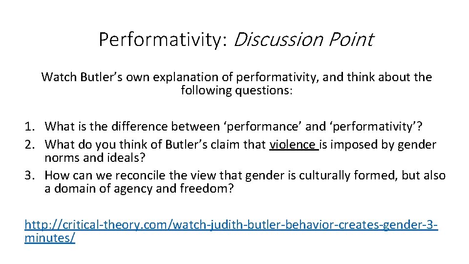 Performativity: Discussion Point Watch Butler’s own explanation of performativity, and think about the following