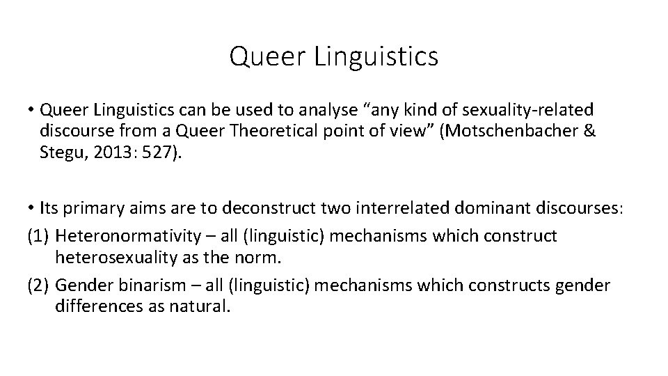 Queer Linguistics • Queer Linguistics can be used to analyse “any kind of sexuality-related