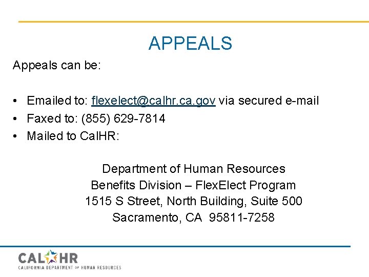 APPEALS Appeals can be: • Emailed to: flexelect@calhr. ca. gov via secured e-mail •