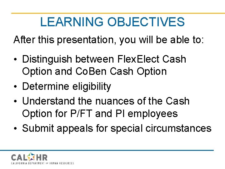 LEARNING OBJECTIVES After this presentation, you will be able to: • Distinguish between Flex.