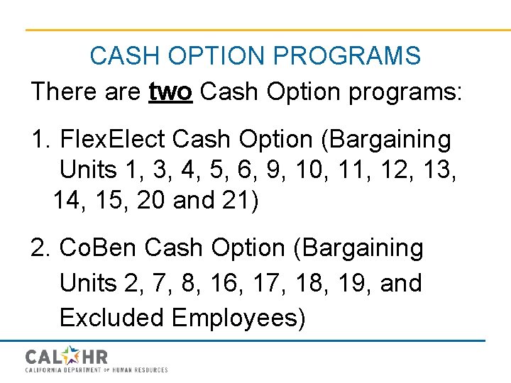 CASH OPTION PROGRAMS There are two Cash Option programs: 1. Flex. Elect Cash Option