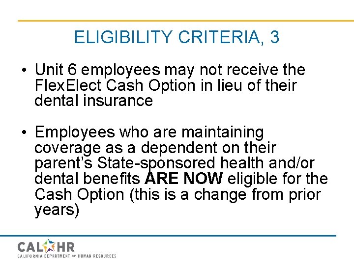 ELIGIBILITY CRITERIA, 3 • Unit 6 employees may not receive the Flex. Elect Cash